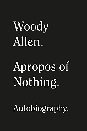 Apropos of Nothing - Woody Allen