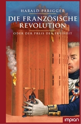 Die Französische Revolution oder der Preis der Freiheit - Harald Parigger