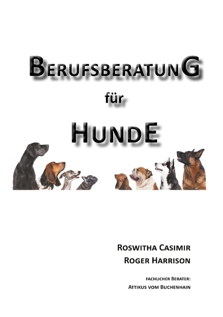 Berufsberatung für Hunde - Roswitha Casimir, Roger Harrison