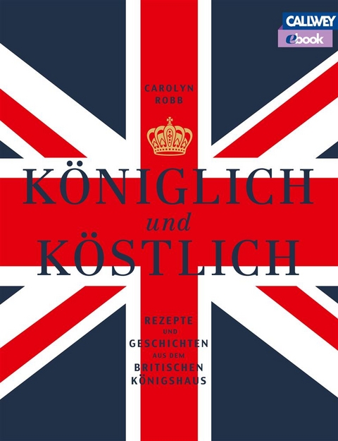 Königlich und Köstlich - eBook - Carolyn Robb