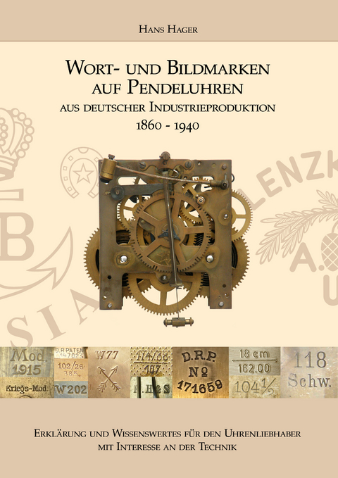 Wort- und Bildmarken auf Pendeluhren aus deutscher Industrieproduktion 1860 - 1940 - Hans Hager