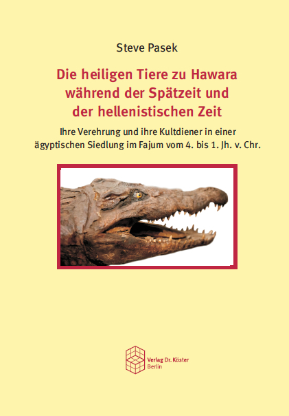 Die heiligen Tiere zu Hawara während der Spätzeit und der hellenistischen Zeit - Steve Pasek