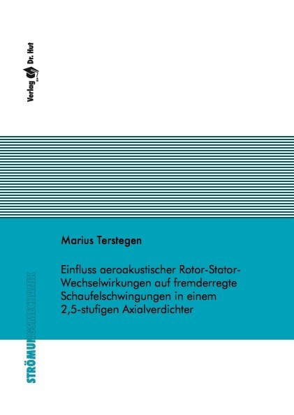 Einfluss aeroakustischer Rotor-Stator-Wechselwirkungen auf fremderregte Schaufelschwingungen in einem 2,5-stufigen Axialverdichter - Marius Terstegen