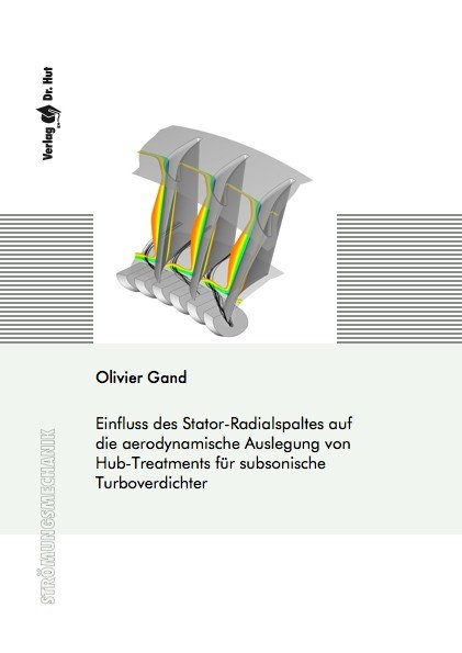 Einfluss des Stator-Radialspaltes auf die aerodynamische Auslegung von Hub-Treatments für subsonische Turboverdichter - Olivier Gand