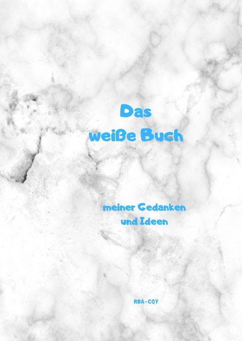 Das weiße Buch meiner Gedanken und Ideen - Rene Schreiber