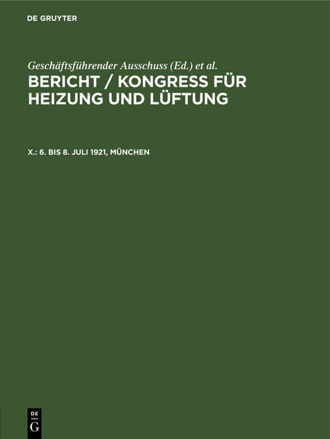 Bericht / Kongress für Heizung und Lüftung / 6. bis 8. Juli 1921, München - 