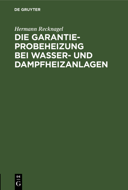 Die Garantie-Probeheizung bei Wasser- und Dampfheizanlagen - Hermann Recknagel