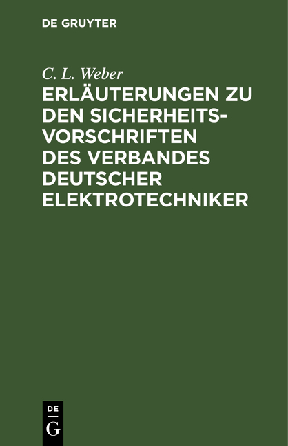 Erläuterungen zu den Sicherheits-Vorschriften des Verbandes Deutscher Elektrotechniker - C. L. Weber