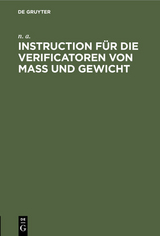 Instruction für die Verificatoren von Maß und Gewicht - n. a., n. a.