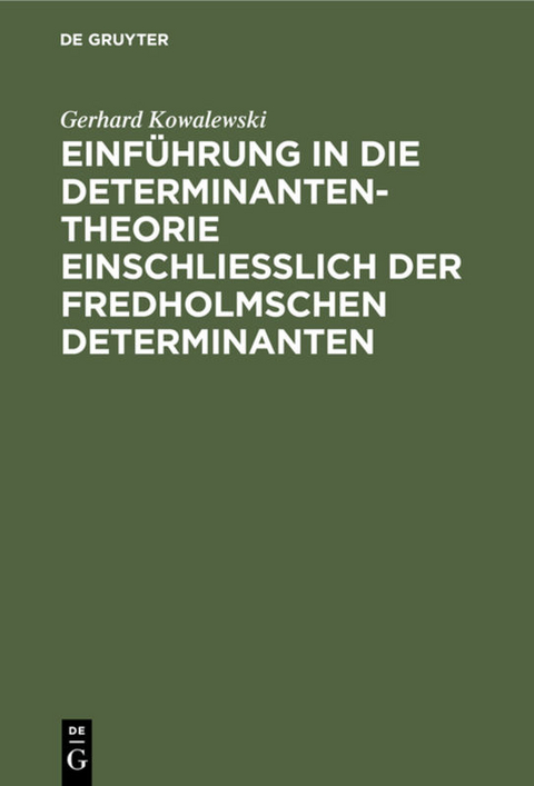 Einführung in die Determinantentheorie einschließlich der Fredholmschen Determinanten - Gerhard Kowalewski