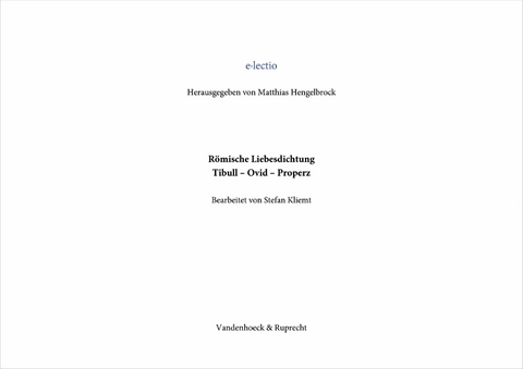 Römische Liebesdichtung, Tibull -  Ovid -  Properz -  Stefan Kliemt