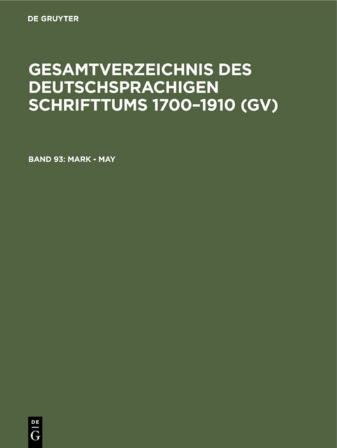 Gesamtverzeichnis des deutschsprachigen Schrifttums 1700–1910 (GV) / Mark - May - 