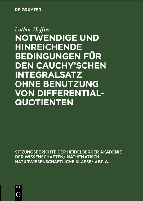 Notwendige und hinreichende Bedingungen für den Cauchy'schen Integralsatz ohne Benutzung von Differentialquotienten - Lothar Heffter