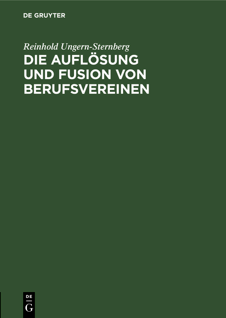 Die Auflösung und Fusion von Berufsvereinen - Reinhold Ungern-Sternberg