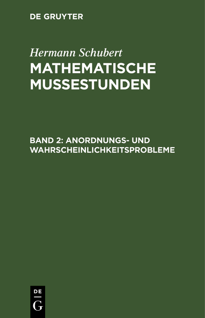 Hermann Schubert: Mathematische Mussestunden / Anordnungs- und Wahrscheinlichkeitsprobleme - Hermann Schubert