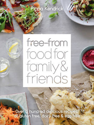 Free-From Food for Family and Friends -  Pippa Kendrick