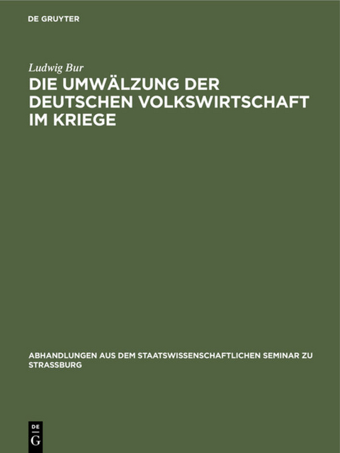 Die Umwälzung der deutschen Volkswirtschaft im Kriege - Ludwig Bur