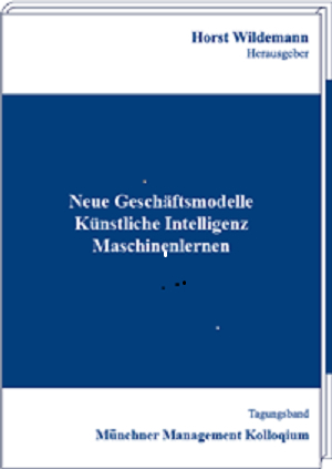 Neue Geschäftsmodelle – Künstliche Intelligenz – Maschinenlernen - 