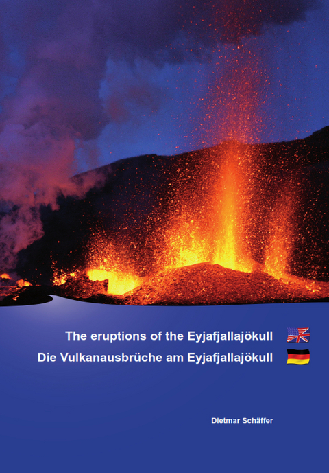 Eyjafjallajökull Die Vulkanausbrüche am Eyjafjallajökull - Dietmar Schäffer