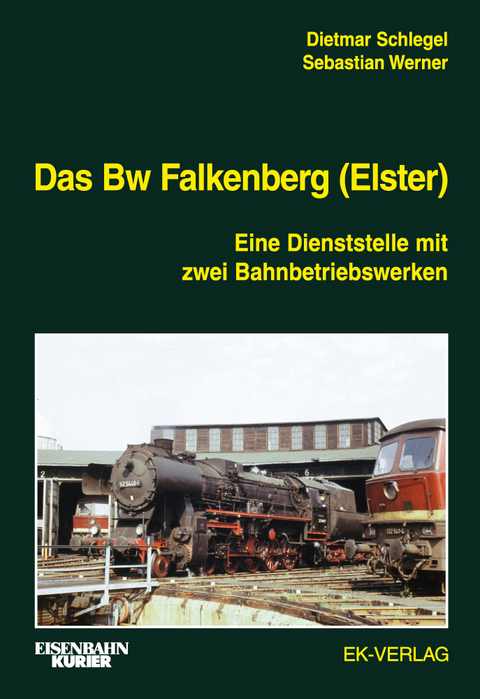 Das Bw Falkenberg - Dietmar Schlegel