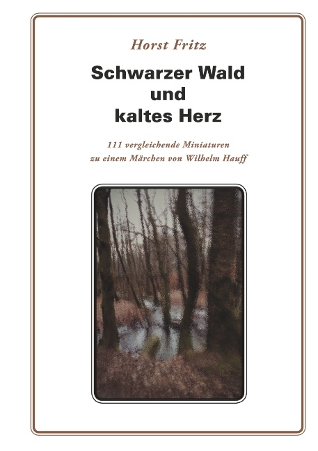 Schwarzer Wald und kaltes Herz - Horst Fritz