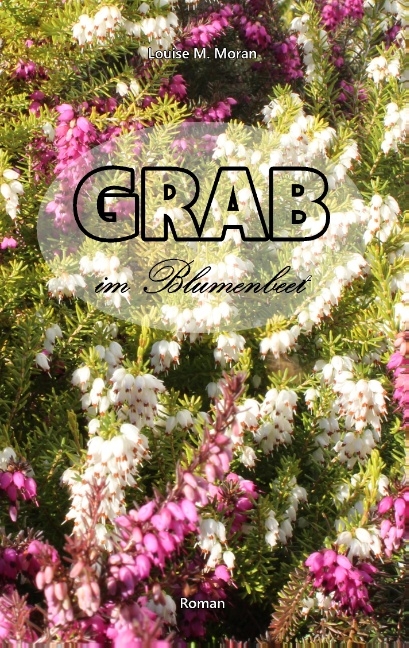 Grab im Blumenbeet - Louise M. Moran