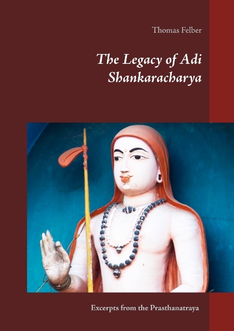 The Legacy of Adi Shankaracharya - Thomas Felber