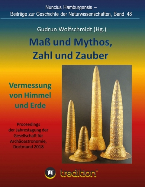 Maß und Mythos, Zahl und Zauber - Die Vermessung von Himmel und Erde - Gudrun Wolfschmidt