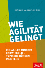 Wie Agilität gelingt - Katharina Maehrlein