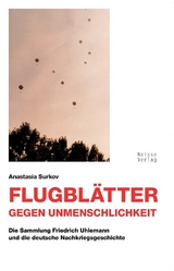 Flugblätter gegen Unmenschlichkeit - Anastasia Surkov