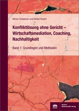 Konfliktlösung ohne Gericht – Wirtschaftsmediation, Coaching, Nachhaltigkeit - Adrian Schweizer, Stefan Kracht