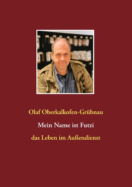 Mein Name ist Futzi - Olaf Oberkalkofen-Grübnau