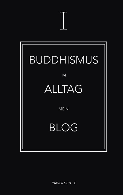 Buddhismus im Alltag - Rainer Deyhle