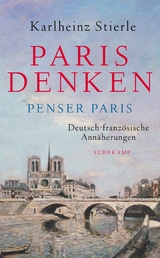 Paris denken – Penser Paris - Karlheinz Stierle