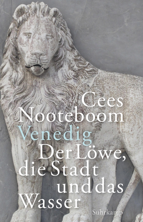 Venedig. Der Löwe, die Stadt und das Wasser - Cees Nooteboom