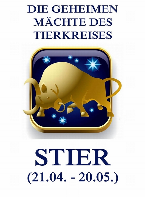 Die geheimen Mächte des Tierkreises - Der Stier - Jürgen Beck