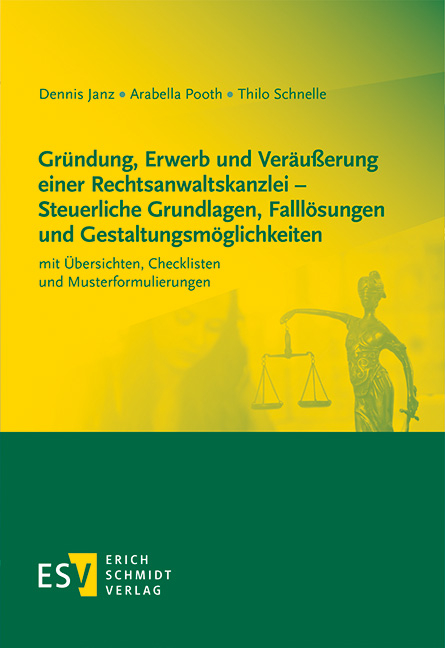 Gründung, Erwerb und Veräußerung einer Rechtsanwaltskanzlei - Steuerliche Grundlagen, Falllösungen und Gestaltungsmöglichkeiten - Dennis Janz, Arabella Pooth, Thilo Schnelle