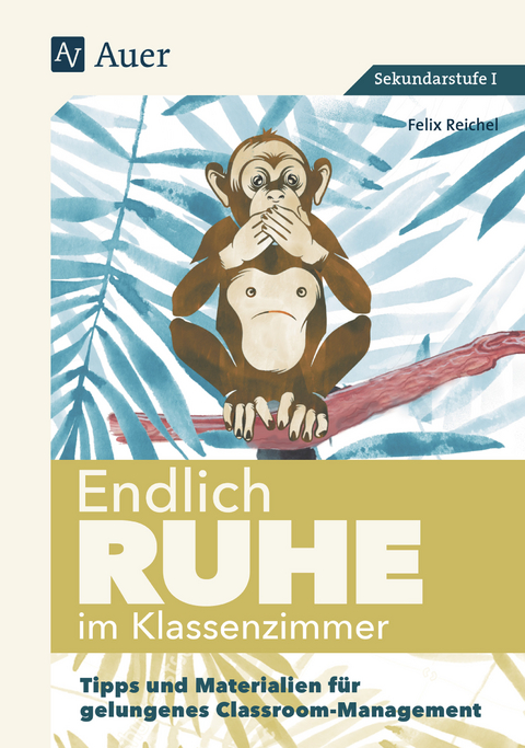 Endlich Ruhe im Klassenzimmer Sekundarstufe - Felix Reichel