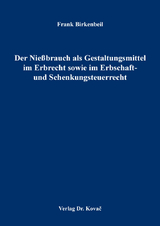 Der Nießbrauch als Gestaltungsmittel im Erbrecht sowie im Erbschaft- und Schenkungsteuerrecht - Frank Birkenbeil