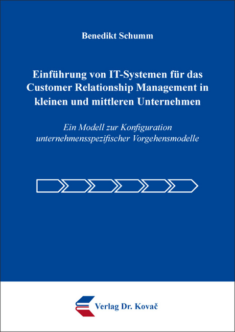 Einführung von IT-Systemen für das Customer Relationship Management in kleinen und mittleren Unternehmen - Benedikt Schumm