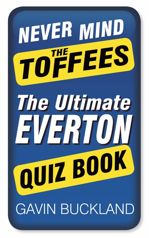 Never Mind The Toffees -  Gavin Buckland