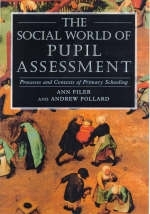 Social World of Pupil Assessment -  Ann Filer,  Professor Andrew Pollard