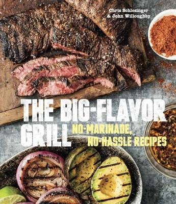 Big-Flavor Grill -  Chris Schlesinger,  John Willoughby