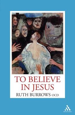 To Believe in Jesus -  Ruth Burrows OCD