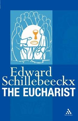 The Eucharist -  Edward Schillebeeckx