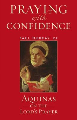 Praying with Confidence -  Murray OP Paul Murray OP