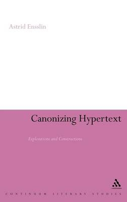 Canonizing Hypertext -  Ensslin Astrid Ensslin