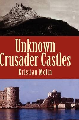 Unknown Crusader Castles - Molin Kristian Molin