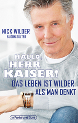 Hallo, Herr Kaiser! Das Leben ist wilder als man denkt - Nick Wilder, Björn Sülter