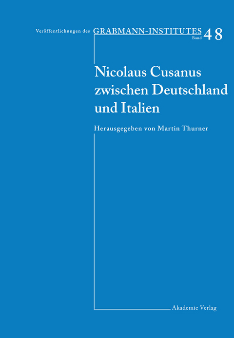 Nicolaus Cusanus zwischen Deutschland und Italien - 